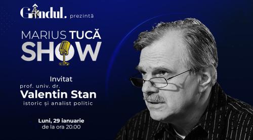 Marius Tucă Show începe luni, 29 ianuarie, de la ora 20.00, live pe gandul.ro. Invitat: prof. univ. dr. Valentin Stan (VIDEO)
