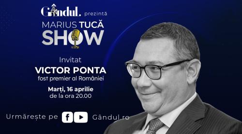 Marius Tucă Show începe marți, 16 aprilie, de la ora 20.00, live pe gândul.ro. Invitat: Victor Ponta (VIDEO)